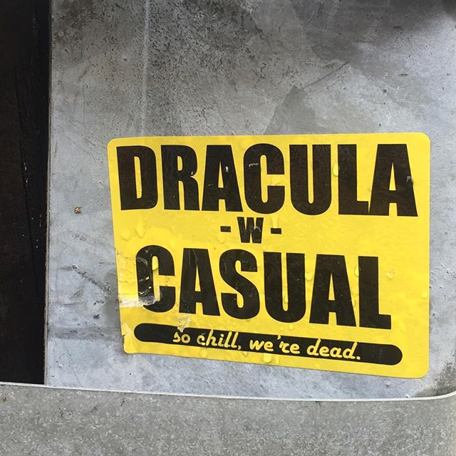#Dracula with casual – so #chill we're dead  #signs #stickwiththis #perfect